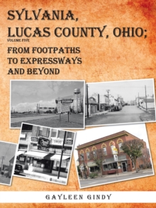 Sylvania, Lucas County, Ohio; : From Footpaths to Expressways and Beyond Volume Five