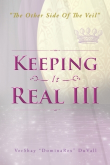 Keeping It Real Iii : "The Other Side of the Veil"