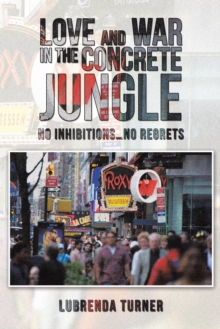 Love and War in the Concrete Jungle : No Inhibitions...No Regrets