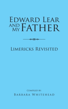 Edward Lear and My Father : Limericks Revisited