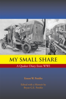 My Small Share : A Quaker Diary from Wwi