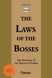 The Laws of the Bosses: : The Roadmap to the Realm of Power