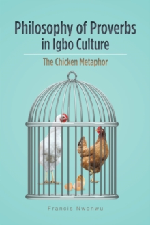 Philosophy of Proverbs in Igbo Culture : The Chicken Metaphor