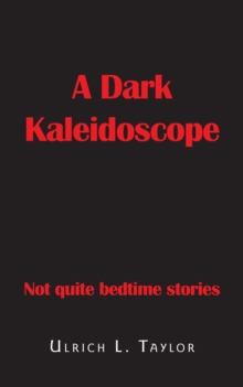 A Dark Kaleidoscope : Not Quite Bedtime Stories