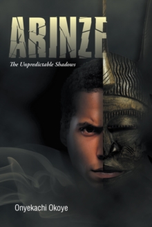 Arinze : The Unpredictable Shadows