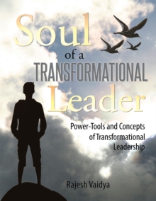 Soul of a Transformational Leader : Power-Tools and Concepts of Transformational Leadership