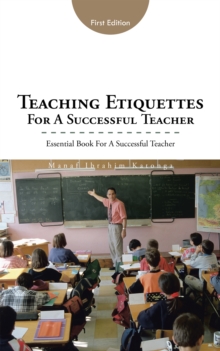 Teaching Etiquettes for a Successful Teacher : Essential Book for a Successful Teacher