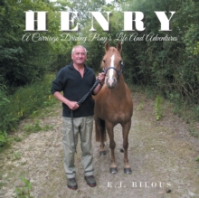 Henry : A Carriage Driving Pony'S Life and Adventures