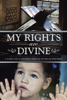 My Rights Are Divine : A Closer Look at Children'S Rights in the Muslim Arab World