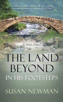 The Land Beyond . . . in His Footsteps : A True Story