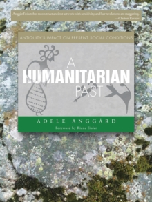 A Humanitarian Past : Antiquity'S Impact on Present Social Conditions