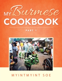 My Burmese Cookbook : Part 1