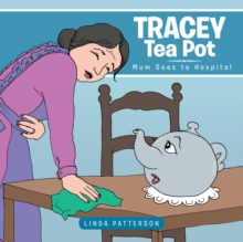 Tracey Tea Pot : Mum Goes to Hospital