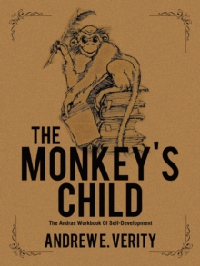 The Monkey's Child : The Andras Workbook of Self-Development