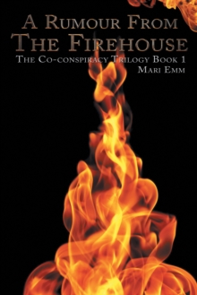 A Rumour from the Firehouse : The Co-Conspiracy Trilogy Book 1