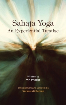 Sahaja Yoga - An Experiential Treatise, Paperback / softback Book Sahaja Yoga - An Experiential Treatise, Paperback / softback Book
