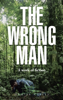 The Wrong Man : A Work of Fiction