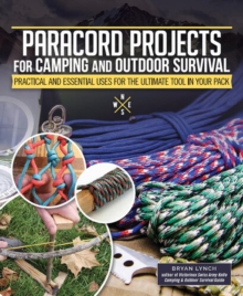 Paracord Projects for Camping and Outdoor Survival : Keeping It Together When Things Fall Apart