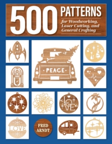 500 Patterns for Woodworking, Laser Cutting, and General Crafting : Full-Size Plans