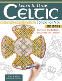 Learn to Draw Celtic Designs, 2nd Edition : Exercises and Patterns for Artists and Crafters