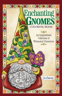 Jim Shore Enchanting Gnomes Coloring Book : An Inspirational Collection of Whimsical Characters