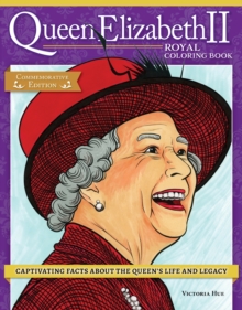 Queen Elizabeth II Royal Coloring Book : Captivating Facts about the Queen's Life and Legacy