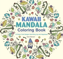 Kawaii Mandala Coloring Book : 32 Super Cute Designs that Bring Joy and Happiness