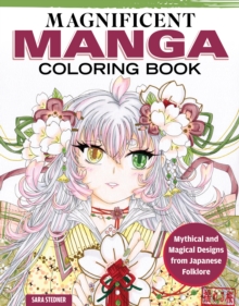 Magnificent Manga Coloring Book : Mythical And Magical Designs From Japanese Folklore