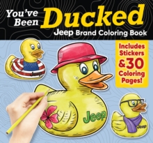 You've Been Ducked Jeep Brand Coloring Book : Includes Stickers & 30 Coloring Pages!