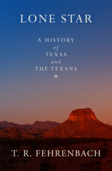 Lone Star : A History of Texas and the Texans