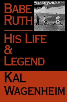 Babe Ruth : His Life and Legend