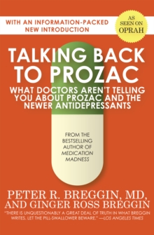 Talking Back to Prozac : What Doctors Aren't Telling You About Prozac and the Newer Antidepressants