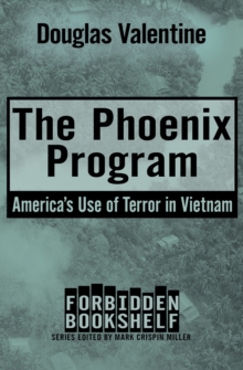 The Phoenix Program : America's Use of Terror in Vietnam