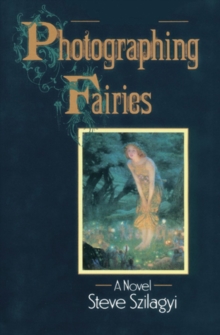 Photographing Fairies : A Novel