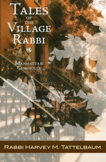 Tales of the Village Rabbi : A Manhattan Chronicle