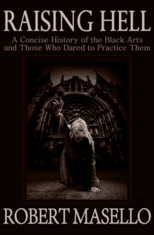 Raising Hell : A Concise History of the Black Arts and Those Who Dared to Practice Them