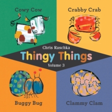 Thingy Things Volume 3 : Cowy Cow, Crabby Crab, Buggy Bug, and Clammy Clam