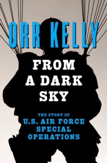 From a Dark Sky : The Story of U.S. Air Force Special Operations