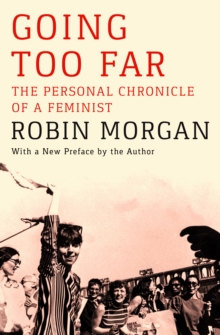 Going Too Far : The Personal Chronicle of a Feminist