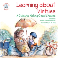 Learning about Virtues : A Guide to Making Good Decisions