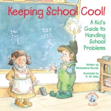 Keeping School Cool! : A Kid's Guide to Handling School Problems