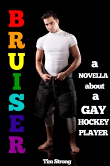 Bruiser: A Novella About A Gay Hockey Player