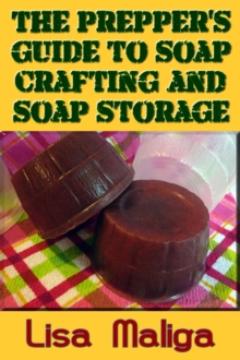 Prepper's Guide to Soap Crafting and Soap Storage