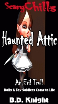 Haunted Attic: Dolls & Toy Soldiers Come to Life