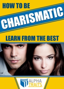 How To Be A Charismatic Woman:Become Magnetic To Both Sexes