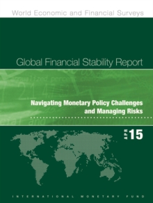 Global financial stability report : navigating monetary policy challenges and managing risks, Paperback / softback Book Global financial stability report : navigating monetary policy challenges and managing risks, Paperback / softback Book
