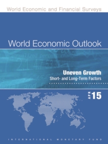 World economic outlook : April 2015, uneven growth, short- and long-term factors, Paperback / softback Book World economic outlook : April 2015, uneven growth, short- and long-term factors, Paperback / softback Book
