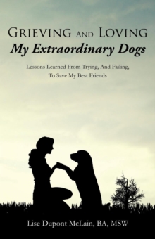 Grieving and Loving My Extraordinary Dogs