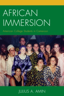 African Immersion : American College Students in Cameroon, Hardback Book African Immersion : American College Students in Cameroon, Hardback Book