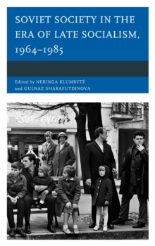 Soviet Society in the Era of Late Socialism, 1964-1985, Paperback / softback Book Soviet Society in the Era of Late Socialism, 1964-1985, Paperback / softback Book
